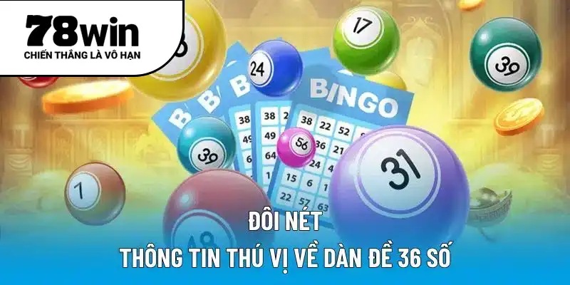 Đôi nét thông tin thú vị về dàn đề 36 số