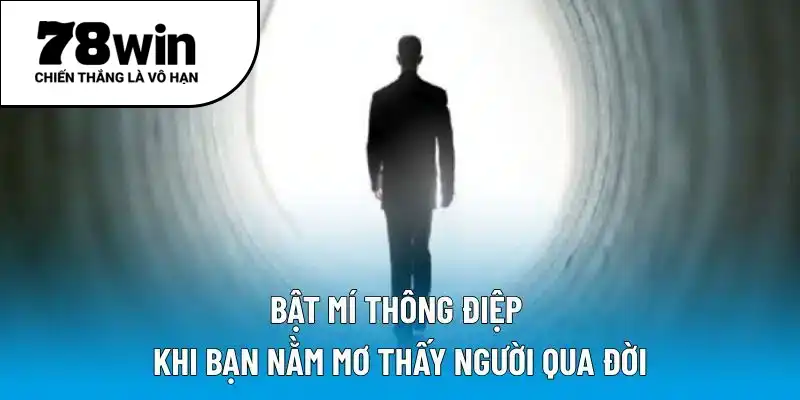 Bật mí thông điệp khi bạn nằm mơ thấy người qua đời