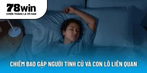 Chiêm bao gặp người tình cũ và con lô liên quan