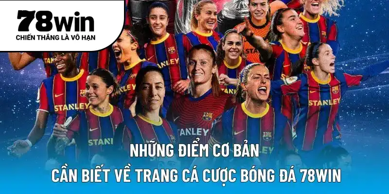 Những điểm cơ bản cần biết về trang cá cược bóng đá 78WIN